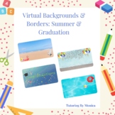 Virtual Backgrounds & Borders: Summer & Graduation Themed