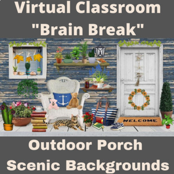 Preview of Virtual Classroom "Brain Break" Porch Retreat