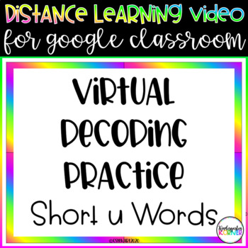 Preview of Virtual Decoding Practice Video Short u Google Classroom Kindergarten Homeschool