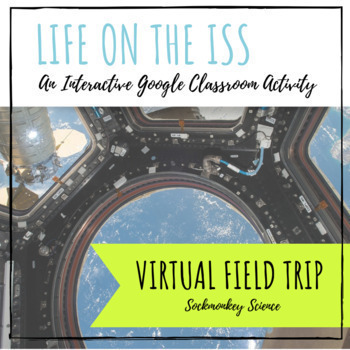 Preview of Virtual Field Trip: Digital Science Exploration for Google Classroom | The ISS