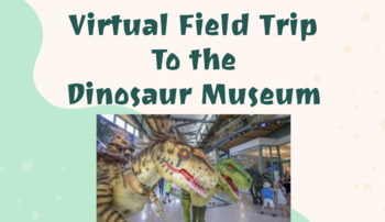 Preview of Virtual Field Trip- Dinosaur Museum