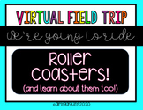 Virtual Field Trip- Roller Coaster Rides