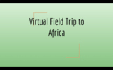 Virtual Field Trip to Africa 