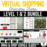 Virtual Grocery Shopping Level 1 & 2 Google Slides BUNDLE SS