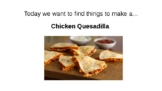 Virtual Grocery Shopping for Chicken Quesadilla (online)