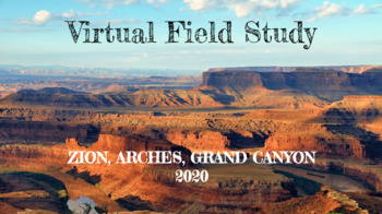 Preview of Virtual National Park Field Study (Zion, Arches, and Grand Canyon NP)