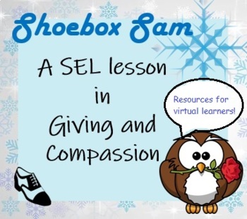 Preview of Shoebox Sam: A SEL Lesson in Giving and Compassion (works for virtual)