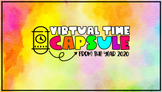 Virtual Time Capsule for COVID-19 - Google Classroom / Dis