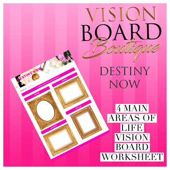 Vision Board DESTINY NOW’s Worksheet - 4 Main Area Life Adjustments