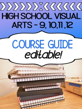 Preview of Visual Art Course Guide - EDITABLE for grades 9, 10, 11, 12
