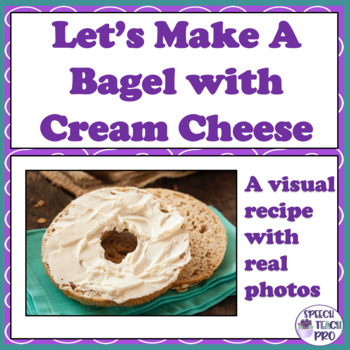 Visual Recipe for Special Education A Bagel with Cream Cheese TPT