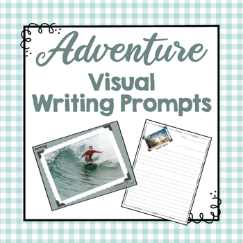 Preview of Visual Writing Prompts | Adventure Writing Prompts with Pictures
