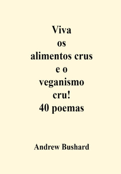 Preview of Viva os alimentos crus e o veganismo cru! 40 poemas