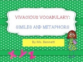 Vivacious Vocabulary- Similes and Metaphors