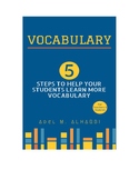 Vocabulary: 5 Steps to Help Your Students Learn more Vocabulary