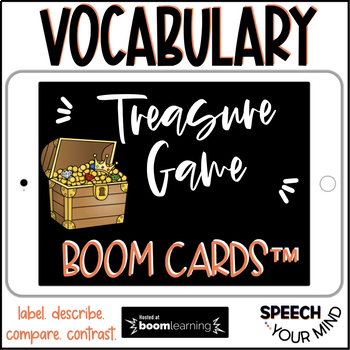 Preview of Vocabulary Boom Cards™ Treasure Game | Describe Compare Contrast Label Request