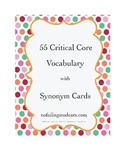 55 Common Core Critical Vocabulary with Synonym Cards