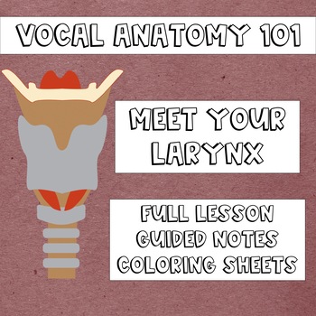 Preview of Vocal Anatomy 101: Meet Your Larynx! (Lesson and Worksheets)