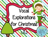 Vocal Explorations for Christmas + Compose your own!
