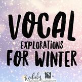 Vocal Exploration {Winter + Compose your own}