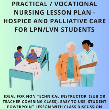 Preview of Vocational Nursing Lesson Plans Palliative & End of Life Care LPN / LVN Students