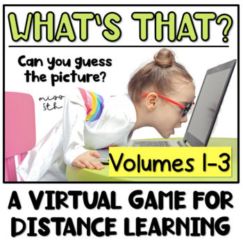 Preview of Vol. 1, 2, & 3 What's That?- A Virtual Game for Distance Learning