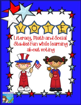Preview of Vote - Literacy, Math and Social Studies Fun While Learning about voting