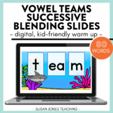 Vowel Teams Successive Blending Slides: Digital Phonics Activity