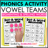 Vowel Teams Segmenting & Spelling Phonics Activity | Scien