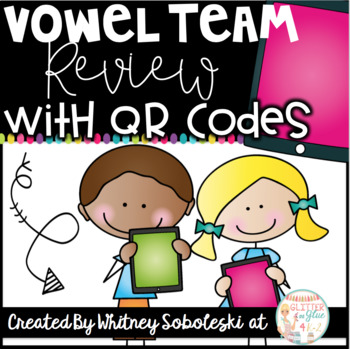 Vowel Teams/Long Vowels with QR Codes by Glitter and Glue 4 K-2 | TpT