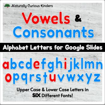 Preview of Vowels & Consonants Alphabet Letters for Google Slides - Six Different Fonts
