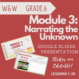W&W Grade 6, Module 3 Google Slides Presentation for Lessons 1-35
