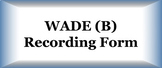 WADE (B) Recording Form
