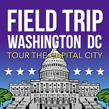 Preview of Washington DC: Create a Field Trip Project Activity to the Nation's Capital City