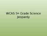 WCAS 5th Grade Science Test Jeopardy