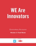 WE Are Innovators - Module 3: Food Waste (Elementary)