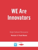 WE Are Innovators - Module 3: Food Waste (High School)