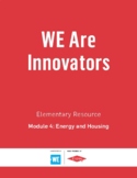 WE Are Innovators - Module 4: Energy and Housing (Elementary)