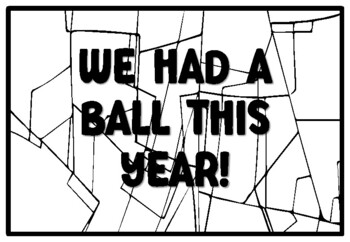 WE HAD A BALL THIS YEAR End of Year Quote Coloring Pages by Anisha Sharma