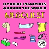 WEBQUEST// HYGIENE PRACTICES AROUND THE WORLD