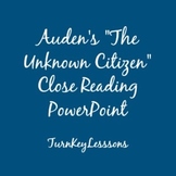 WH Auden The Unknown Citizen Close Reading PowerPoint