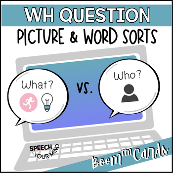 Preview of WH Question Boom Cards™ Picture & Word Sort | What v. Who | Wh-Questions