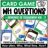 WH Question Card Game: Present Simple - How often, What ti