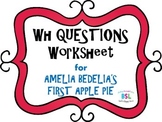 WH Questions: Amelia Bedelia's First Apple Pie