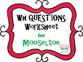 WH Questions: Mooseltoe