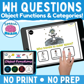 Preview of WH Questions Object Functions & Categories No Print Bundle What Who Where When
