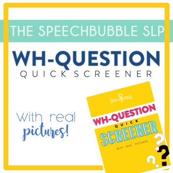Preview of 'WH' Questions: Quick Screener for Speech and Language