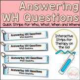 WH Questions Quick Strips for Who, What, When, Where