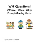 WH Questions! (Where, When, Why) Prompt/Gaming Cards