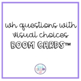 WH Questions with Visual Choices Boom Cards™ for Speech Therapy